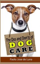 The DOS and Don?ts of Dog Care: Taking Care of Your Dog