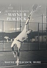 Autobiography of Wayne B Peacock