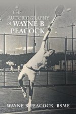 Autobiography of Wayne B Peacock