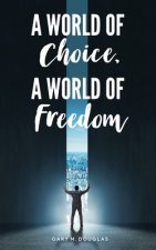 World of Choice, A World of Freedom