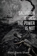 Salvation Is Free The Power Is Not