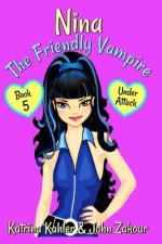 NINA The Friendly Vampire - Book 5 - Under Attack
