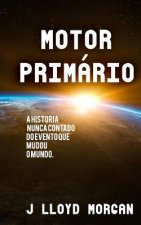 Motor Primario: A historia nunca contado do evento que mudou o mundo.
