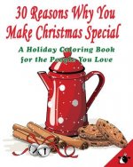 30 Reasons Why You Make Christmas Special: A Holiday Coloring Book for the People You Love