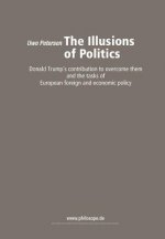 The Illusions of Politics: Donald Trump's contribution to overcome them and the tasks of European foreign and economic policy