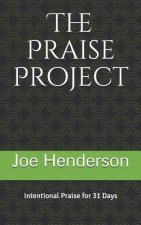 The Praise Project: Intentional Praise for 31 Days