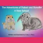 The Adventures of Rabert and Bunnifer: A New School