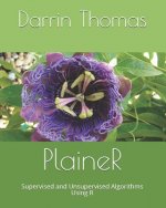 Plainer: Supervised and Unsupervised Algorithms Using R
