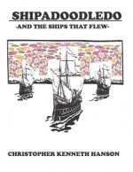 Shipadoodledo: And the Ships That Flew