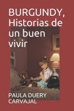 BURGUNDY, Historias de un buen vivir