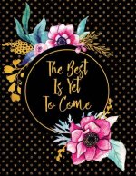 The Best Is Yet to Come