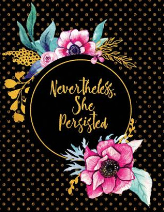 Nevertheless, She Persisted