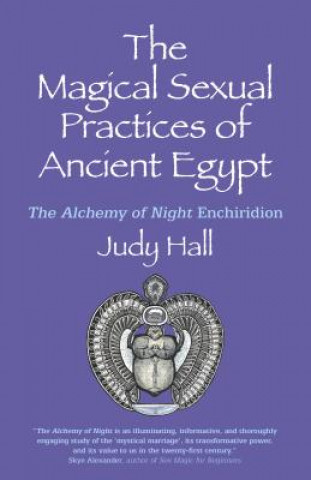 Magical Sexual Practices of Ancient Egypt, The - The Alchemy of Night Enchiridion