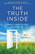 Truth Inside, The - Lessons From My Daughter In the Afterlife