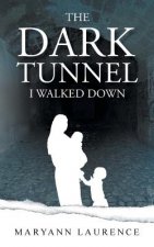 Dark Tunnel I Walked Down