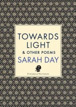 Towards Light & Other Poems