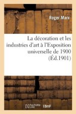 Decoration Et Les Industries d'Art A l'Exposition Universelle de 1900