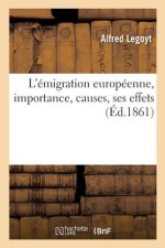 L'Emigration Europeenne, Son Importance, Ses Causes, Ses Effets