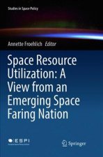 Space Resource Utilization: A View from an Emerging Space Faring Nation