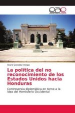 politica del no reconocimiento de los Estados Unidos hacia Honduras
