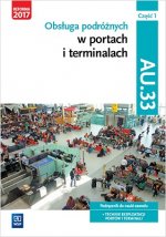 Obsługa podróżnych w portach i terminalach Kwalifikacja AU.33 Część 1 Podręcznik do nauki zawodu