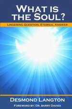 What Is The Soul?: Lingering Question, Eternal Answer