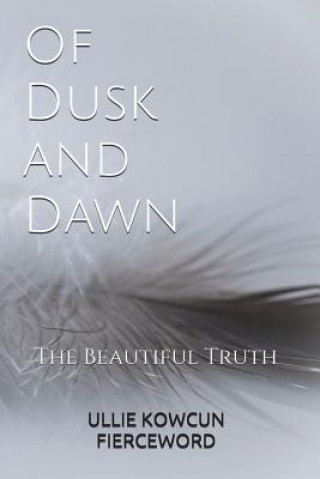 Of Dusk and Dawn: The Beautiful Truth