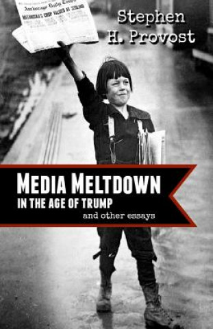 Media Meltdown: in the Age of Trump