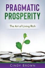 Pragmatic Prosperity: The Art of Living Rich