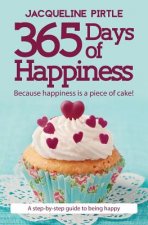 365 Days of Happiness - Because happiness is a piece of cake!