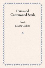 Trains and Cottonwood Seeds: Poems