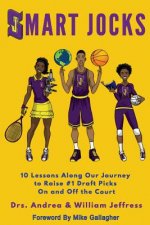 Smart Jocks: 10 Lessons Along Our Journey to Raise #1 Draft Picks On and Off the Court