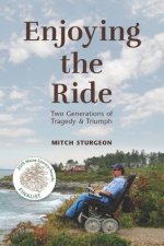 Enjoying the Ride: Two Generations of Tragedy and Triumph