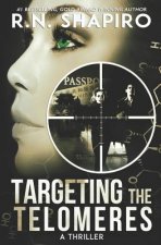 Targeting the Telomeres: A Thriller
