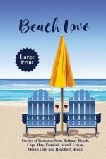Beach Love: Stories of Romance from Bethany Beach, Cape May, Fenwick Island, Lewes, Ocean City, and Rehoboth Beach