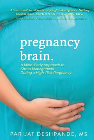 Pregnancy Brain: A Mind-Body Approach to Stress Management During a High-Risk Pregnancy
