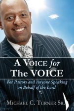 A Voice for the VOICE: For Pastors and Anyone Speaking on Behalf of the Lord