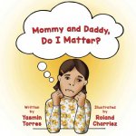 Mommy and Daddy, Do I Matter?