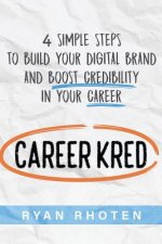 Careerkred: 4 Simple Steps to Build Your Digital Brand and Boost Credibility in Your Career