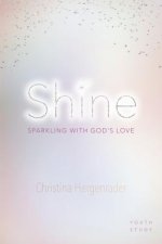 Shine: Sparkling with God's Love