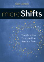 Microshifts: Transforming Your Life One Step at a Time