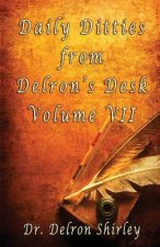 Daily Ditties from Delron's Desk Vol. VII