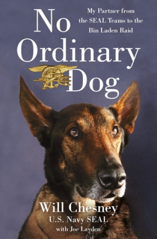 No Ordinary Dog: My Partner from the Seal Teams to the Bin Laden Raid