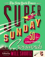 The New York Times Super Sunday Crosswords Volume 5: 50 Sunday Puzzles
