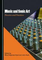 Music and Sonic Art: Theories and Practices