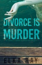Divorce Is Murder: A Toby Wong Novel