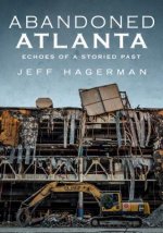 Abandoned Atlanta: Echoes of a Storied Past