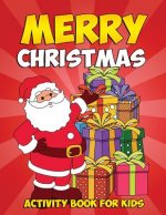 Merry Christmas Coloring Book and Activity Book for Kids: Holiday Coloring Book with Festive Word Searches, Winter Mazes and Christmas Color by Number