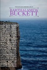 The Death (And Sometimes Life) of Barthalamew Buckett