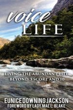 Voice Life: Living the Abundant Life Beyond 3 Score and 10